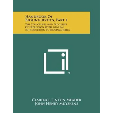 Handbook Of Biolinguistics, Part 1: The Structures And Processes Of Expression With General Introduction To Biolinguistics
