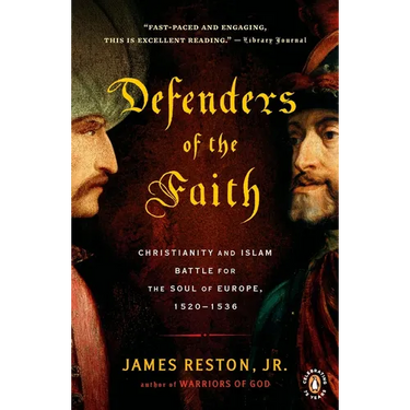 Defenders of the Faith: Christianity and Islam Battle for the Soul of Europe, 1520-1536