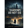Shadows Do Not Die: A Solomon Nyx Novel