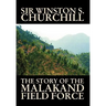 The Story of the Malakand Field Force by Winston S. Churchill, World and Miltary History