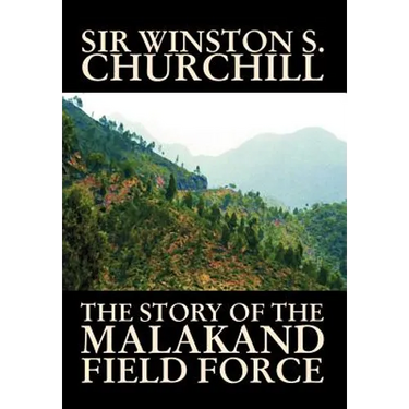 The Story of the Malakand Field Force by Winston S. Churchill, World and Miltary History