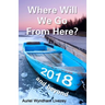 Where Will We Go From Here?: 2018 and beyond