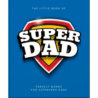 The Little Book of Superdad: Perfect Words for Superhero Dads