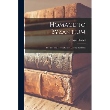 Homage to Byzantium: The Life and Work of Nikos Gabriel Pentzikis