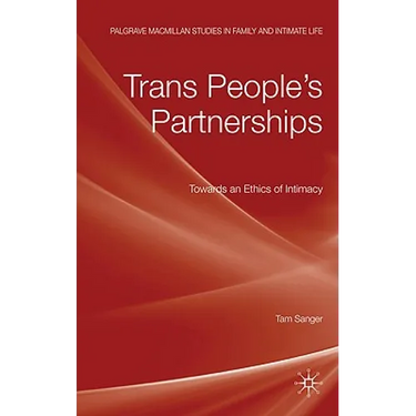 Trans People's Partnerships: Towards an Ethics of Intimacy