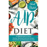 AIP Diet: The Ultimate Guide For Intense Healing, Sparkling Health That Manages Autoimmune And Inflammation Disorders