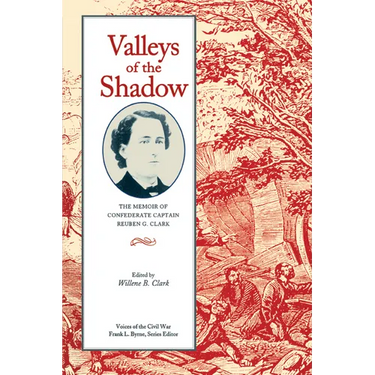 Valleys of the Shadow: The Memoir of Confederate Captain Reuben G. Clark
