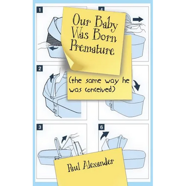 Our Baby Was Born Premature: (the same way he was conceived)