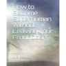 How to Become Superhuman Without Leaving Your Front Door!