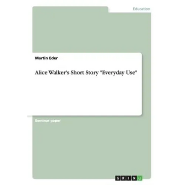 Alice Walker's Short Story "Everyday Use"