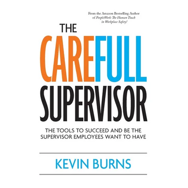 The CareFull Supervisor: The Tools to Succeed and Be the Supervisor Employees Want to Have