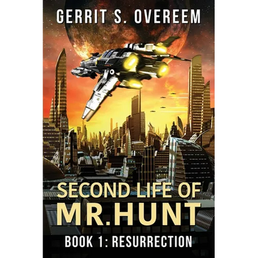 Second Life of Mr. Hunt: Book 1: Resurrection