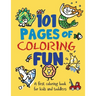 101 Pages of Coloring Fun: A First Coloring Book for Kids and Toddlers Ages 2-4, 3-5, 4-6, pre-K, Kindergarten