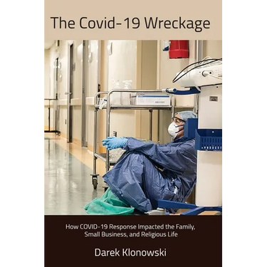 The Covid-19 Wreckage. How COVID-19 Response Impacted the Family, Small Business, and Religious Life