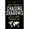 Chasing Shadows: A True Story of Drugs, War and the Secret World of International Crime