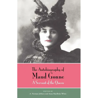 The Autobiography of Maud Gonne: A Servant of the Queen