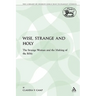 Wise, Strange and Holy: The Strange Woman and the Making of the Bible