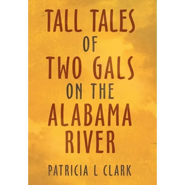 Tall Tales of Two Gals on the Alabama River