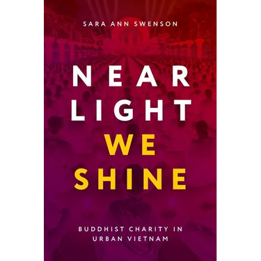 Near Light We Shine: Buddhist Charity in Urban Vietnam