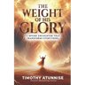 The Weight of His Glory: A Divine Encounter that Transforms Everything