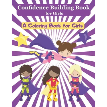 Confidence Building Book for Girls: A Girl Empowerment Coloring Book to Build Self Confidence