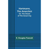 Hartmann, the Anarchist; Or, The Doom of the Great City