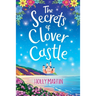 The Secrets of Clover Castle: Large Print edition. Previously published as Fairytale Beginnings.
