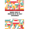 Making Sense of Innovation in the Built Environment