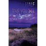 The Half That You See