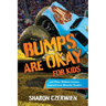 Bumps Are Okay for Kids: and Other Biblical Lessons Learned from Monster Trucks!