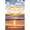 Interrupted: Stories of Living after Death Do Us Part