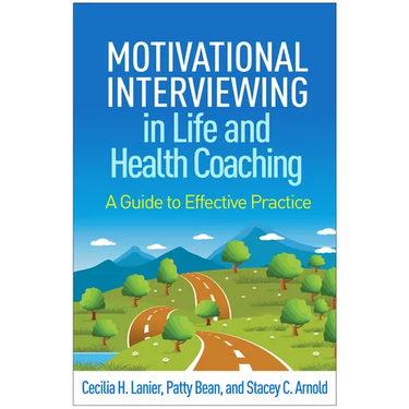 Motivational Interviewing in Life and Health Coaching: A Guide to Effective Practice