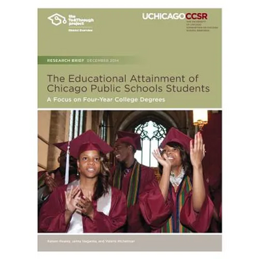 The Educational Attainment of Chicago Public Schools Students: A Focus on Four-Year College Degrees