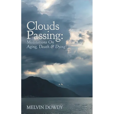 Clouds Passing: Meditations On Aging, Death & Dying