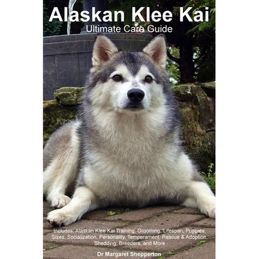 Alaskan Klee Kai Ultimate Care Guide Includes: Alaskan Klee Kai Training, Grooming, Lifespan, Puppies, Sizes, Socialization, Personality, Temperament,