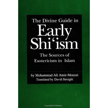 The Divine Guide in Early Shi'ism: The Sources of Esotericism in Islam