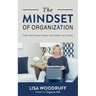 The Mindset of Organization: Take Back Your House One Phase at a Time