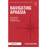 Navigating Aphasia: 100 Useful Points for Speech and Language Therapists