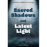 Sacred Shadows and Latent Light