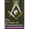 The Arcana of Freemasonry