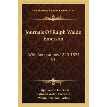 Journals Of Ralph Waldo Emerson: With Annotations 1820-1824 V1