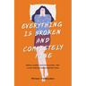 Everything Is Broken and Completely Fine: Mental Illness, Quitting Alcohol, and Living through Unprecedented Times