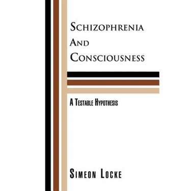 Schizophrenia and Consciousness: A Testable Hypothesis: A Testable Hypothesis