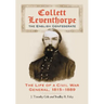 Collett Leventhorpe, the English Confederate: The Life of a Civil War General, 1815-1889