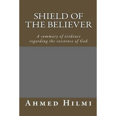 Shield of the Believer: A summary of evidence regarding the existence of God.
