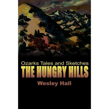 The Hungry Hills: Ozarks Tales and Sketches