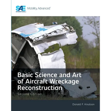 Basic Science and Art of Aircraft Wreckage Reconstruction, Second Edition