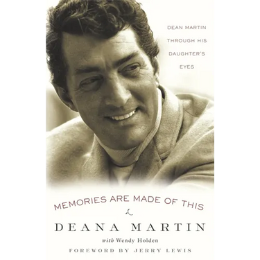 Memories Are Made of This: Dean Martin Through His Daughter's Eyes