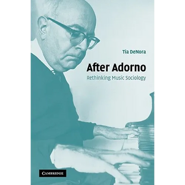 After Adorno: Rethinking Music Sociology