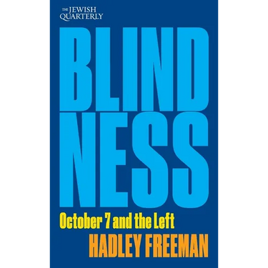 Blindness: October 7 and the Left: Jewish Quarterly 256